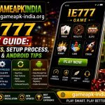 IE777 Game Guide: Features, Setup Process, Updates & Android Tips